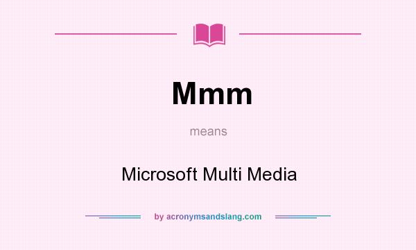 What does Mmm mean? It stands for Microsoft Multi Media