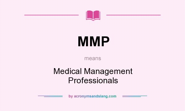 What does MMP mean? It stands for Medical Management Professionals