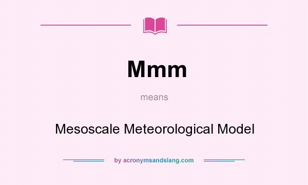 What does Mmm mean? It stands for Mesoscale Meteorological Model