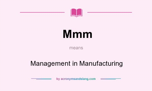 What does Mmm mean? It stands for Management in Manufacturing