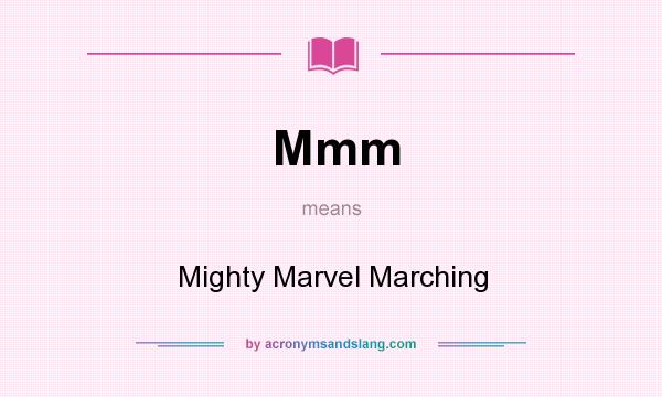 What does Mmm mean? It stands for Mighty Marvel Marching