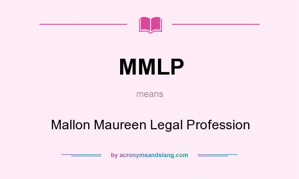 What does MMLP mean? It stands for Mallon Maureen Legal Profession