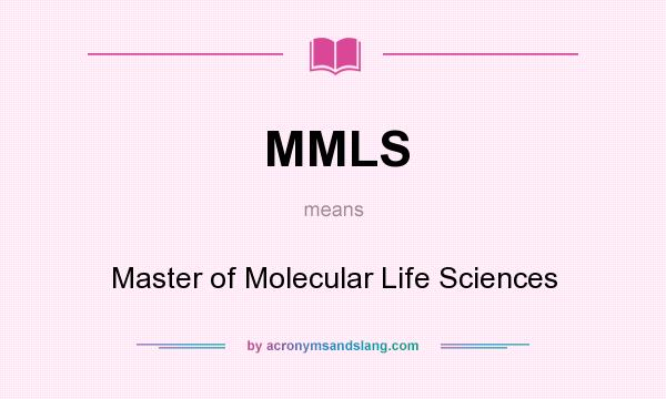 What does MMLS mean? It stands for Master of Molecular Life Sciences