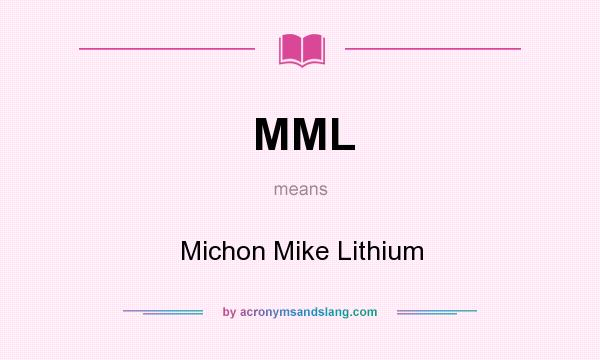 What does MML mean? It stands for Michon Mike Lithium