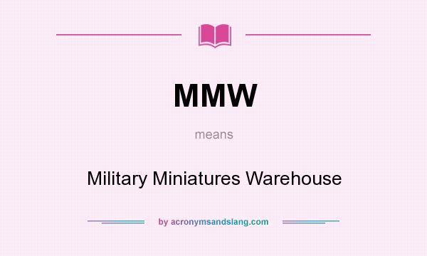 What does MMW mean? It stands for Military Miniatures Warehouse