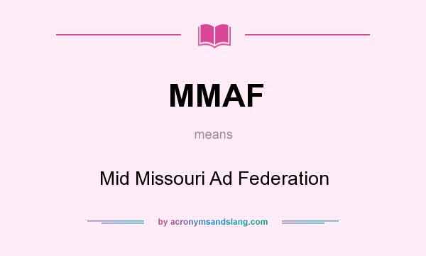 What does MMAF mean? It stands for Mid Missouri Ad Federation