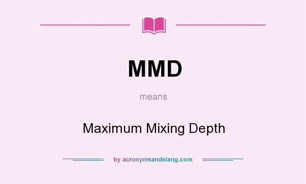 What does MMD mean? It stands for Maximum Mixing Depth