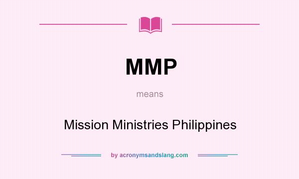 What does MMP mean? It stands for Mission Ministries Philippines