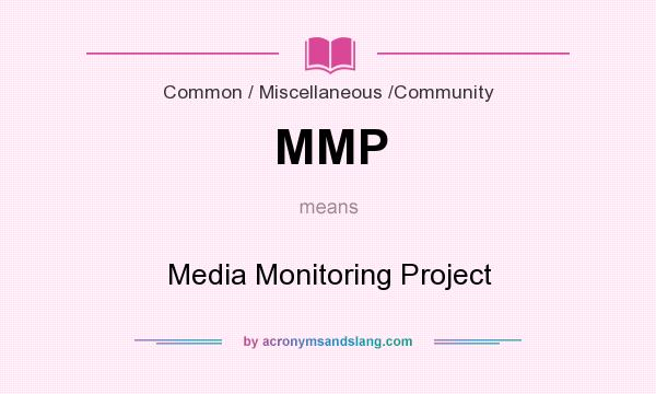 What does MMP mean? It stands for Media Monitoring Project