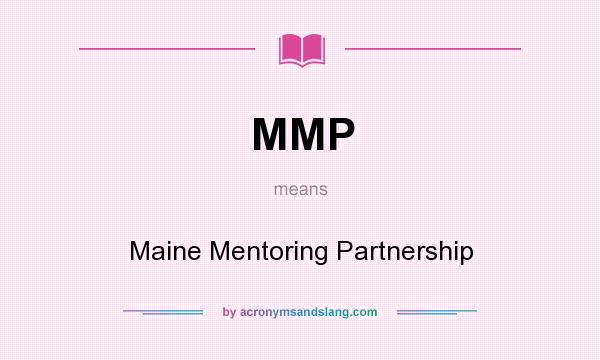 What does MMP mean? It stands for Maine Mentoring Partnership