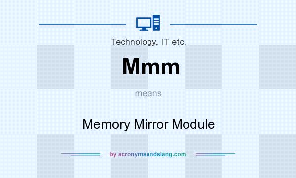 What does Mmm mean? It stands for Memory Mirror Module