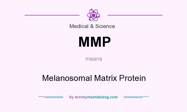 What does MMP mean? It stands for Melanosomal Matrix Protein
