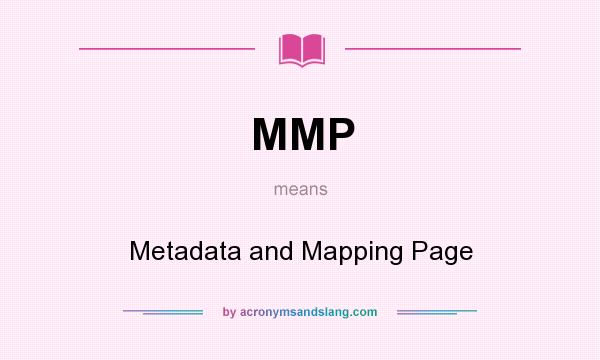 What does MMP mean? It stands for Metadata and Mapping Page