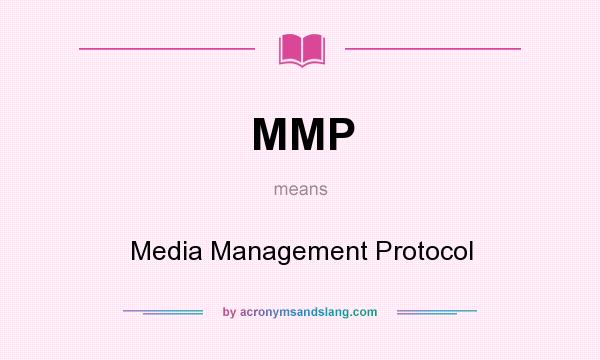What does MMP mean? It stands for Media Management Protocol