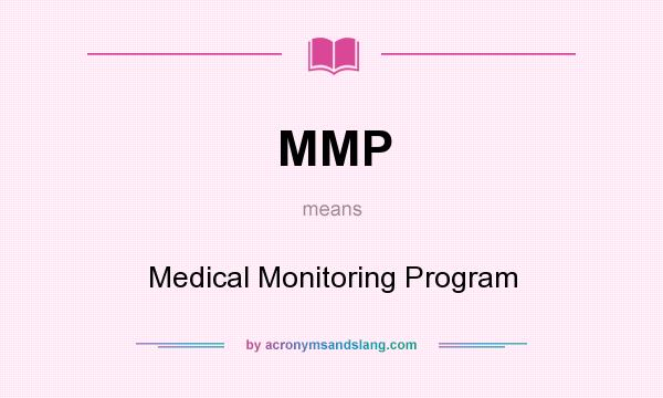 What does MMP mean? It stands for Medical Monitoring Program