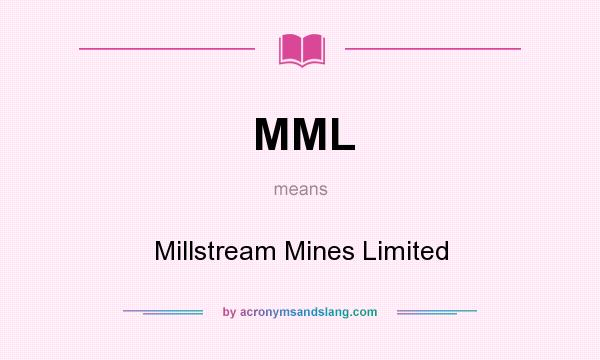 What does MML mean? It stands for Millstream Mines Limited