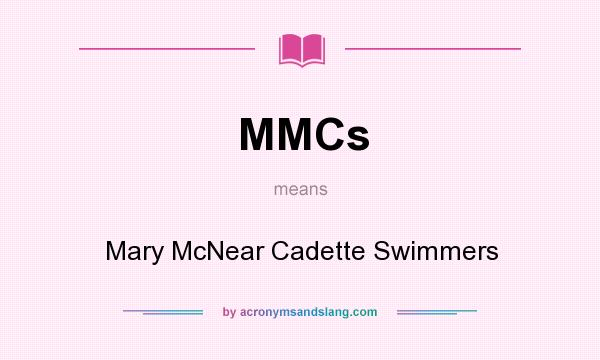 What does MMCs mean? It stands for Mary McNear Cadette Swimmers