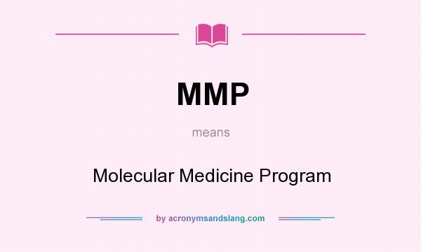 What does MMP mean? It stands for Molecular Medicine Program