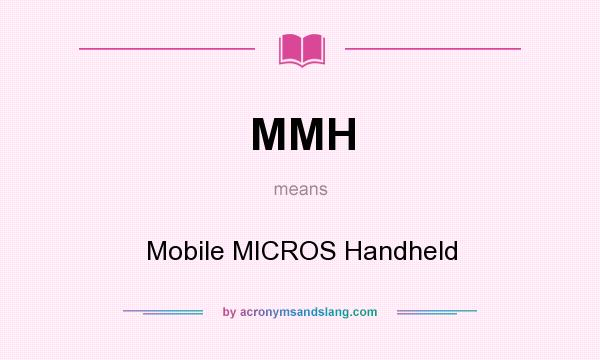 What does MMH mean? It stands for Mobile MICROS Handheld