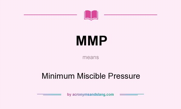 What does MMP mean? It stands for Minimum Miscible Pressure