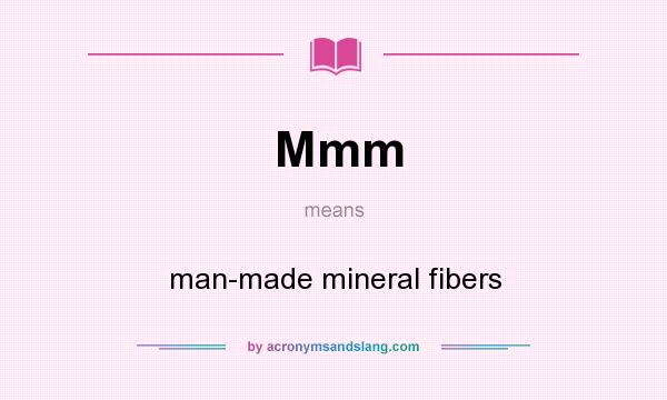 What does Mmm mean? It stands for man-made mineral fibers