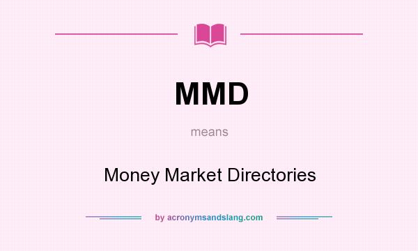 What does MMD mean? It stands for Money Market Directories