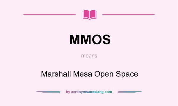 What does MMOS mean? It stands for Marshall Mesa Open Space