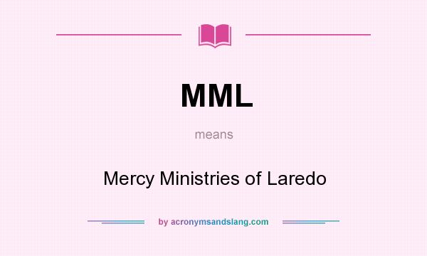 What does MML mean? It stands for Mercy Ministries of Laredo