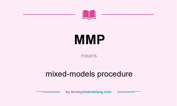 What does MMP mean? It stands for mixed-models procedure