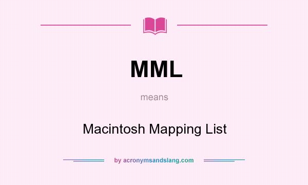 What does MML mean? It stands for Macintosh Mapping List