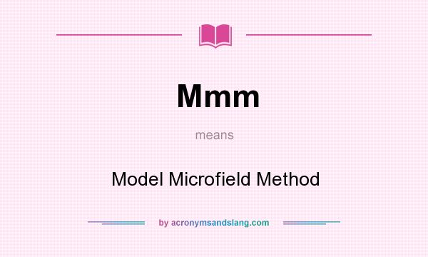 What does Mmm mean? It stands for Model Microfield Method