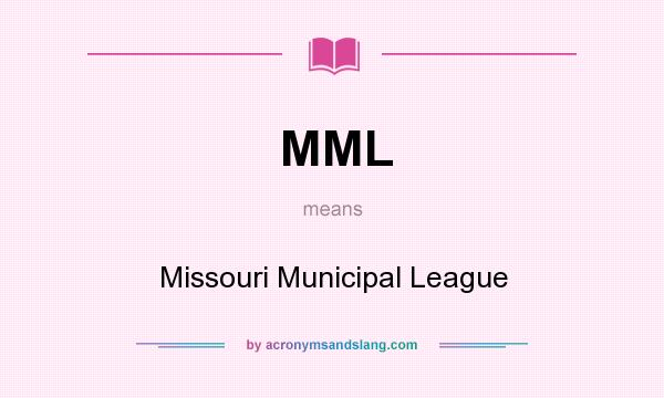 What does MML mean? It stands for Missouri Municipal League