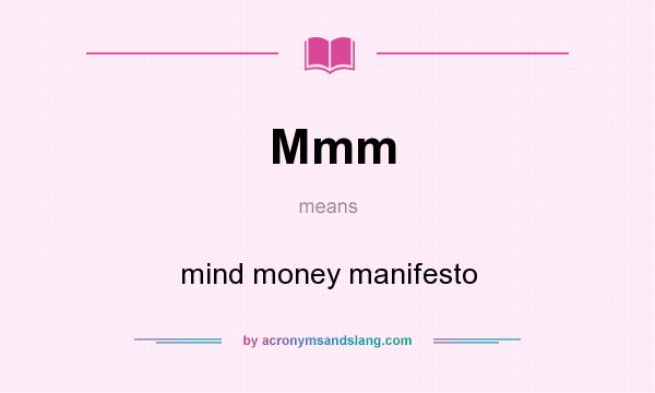 What does Mmm mean? It stands for mind money manifesto