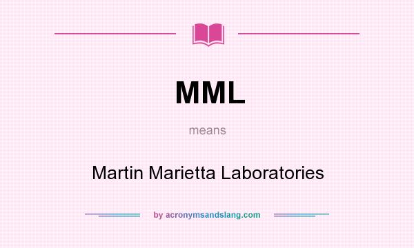 What does MML mean? It stands for Martin Marietta Laboratories