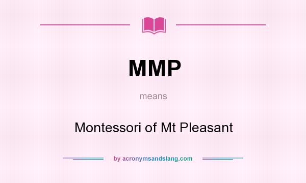 What does MMP mean? It stands for Montessori of Mt Pleasant