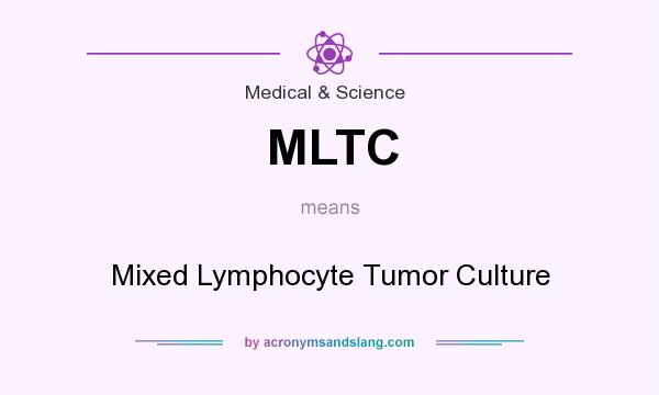 What does MLTC mean? It stands for Mixed Lymphocyte Tumor Culture