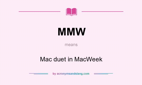What does MMW mean? It stands for Mac duet in MacWeek