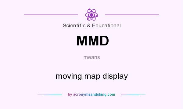 What does MMD mean? It stands for moving map display