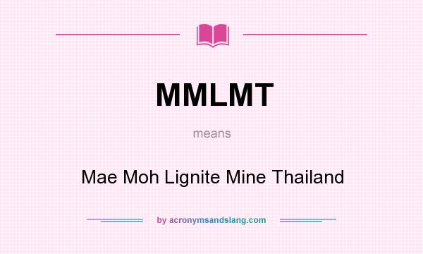 What does MMLMT mean? It stands for Mae Moh Lignite Mine Thailand