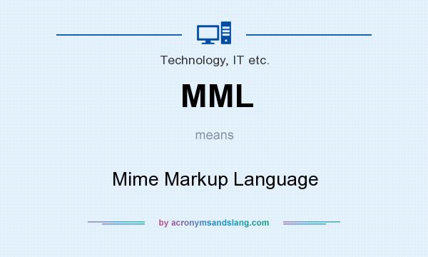 What does MML mean? It stands for Mime Markup Language