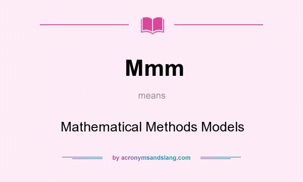 What does Mmm mean? It stands for Mathematical Methods Models