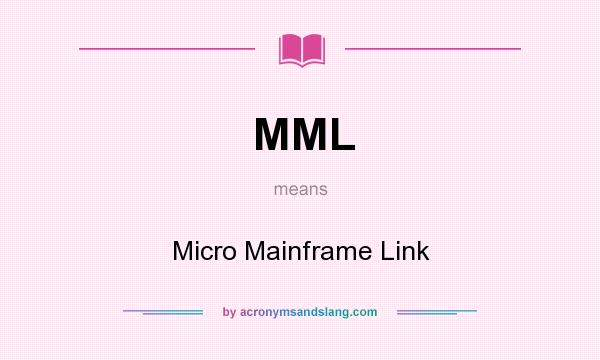 What does MML mean? It stands for Micro Mainframe Link
