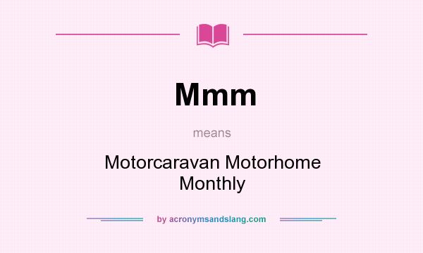 What does Mmm mean? It stands for Motorcaravan Motorhome Monthly