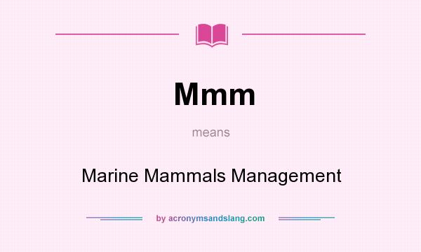 What does Mmm mean? It stands for Marine Mammals Management