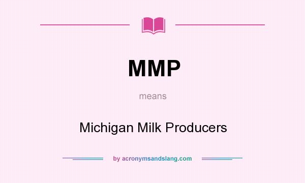 What does MMP mean? It stands for Michigan Milk Producers