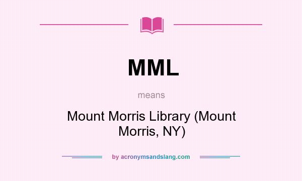 What does MML mean? It stands for Mount Morris Library (Mount Morris, NY)