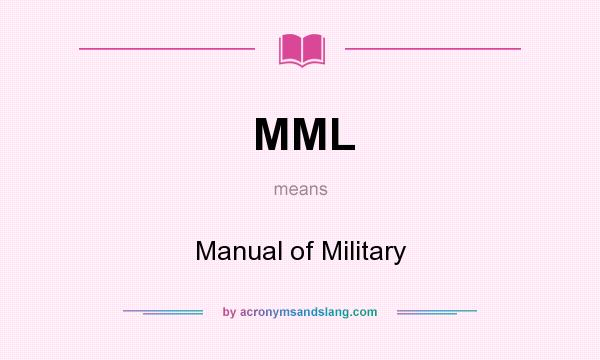 What does MML mean? It stands for Manual of Military