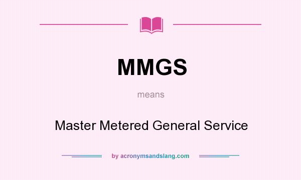 What does MMGS mean? It stands for Master Metered General Service