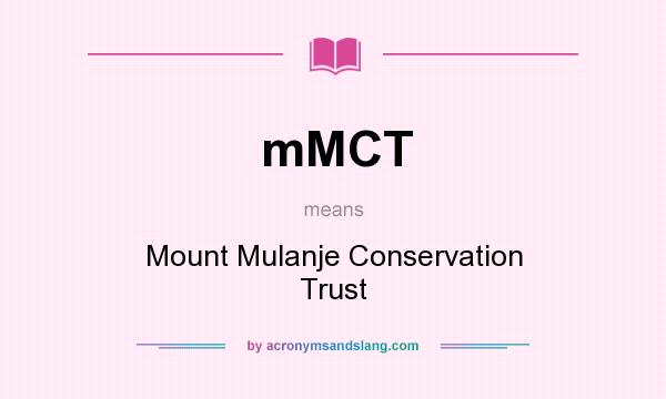 What does mMCT mean? It stands for Mount Mulanje Conservation Trust