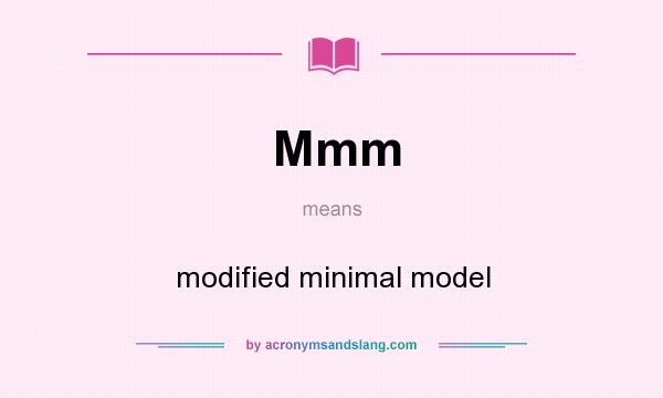What does Mmm mean? It stands for modified minimal model